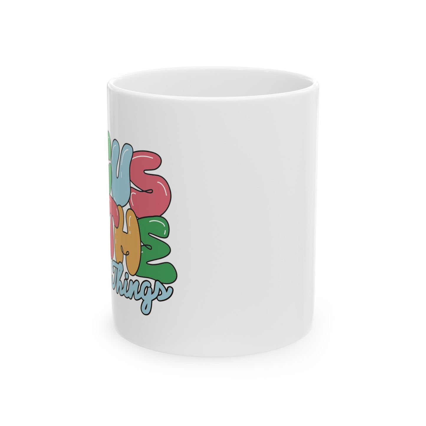 Focus On The Good Ceramic Mug, (11oz, 15oz)