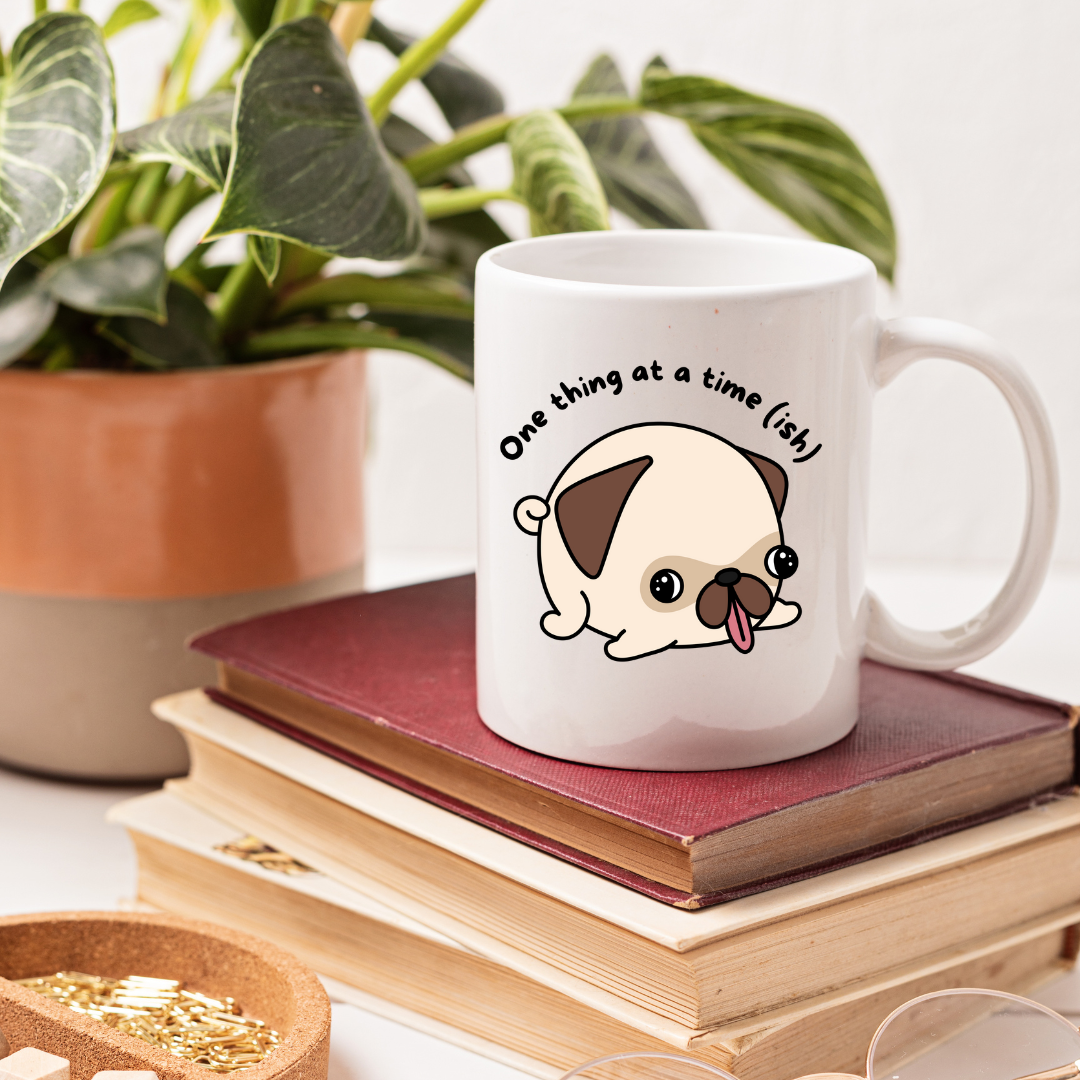 Pug Mug - "One Thing at a Time(ish)" Cute Pug Coffee Tea Cup (11oz)